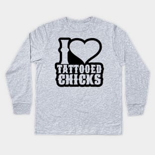 I Love Tattooed Chicks Kids Long Sleeve T-Shirt